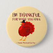 Sei dankbar – Thanksgiving-Truthahn-Button Button (Vorderseite)