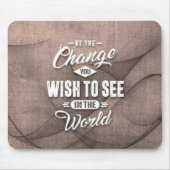 Sei das Change - Inspiration Zitat. Mousepad (Vorne)