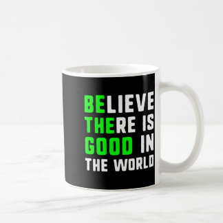 Sei das Gute, glaube, dass es Gutes in der Welt gi Kaffeetasse