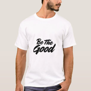 Sei das Gute Motivations-Zitat-T-Shirt & Hoodie T-Shirt