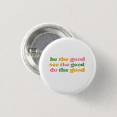 sei das Gute, sieh das Gute, tu das Gute Button (Vorne & Hinten)