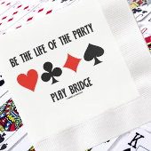 Sei das Leben der Party Play Bridge Card Anzug Serviette