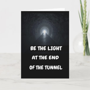 Sei das Licht am Ende des Tunnels. Karte