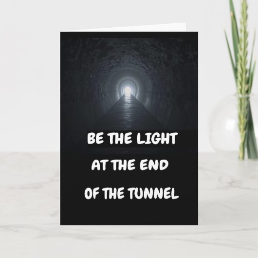 Sei das Licht am Ende des Tunnels. Karte (Vorderseite)