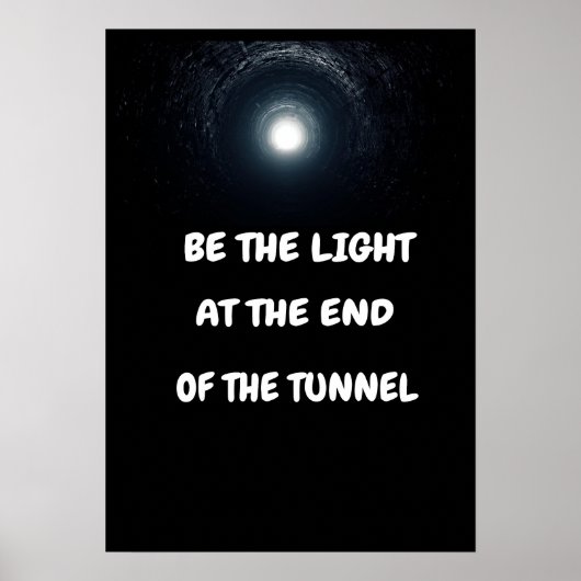Sei das Licht am Ende des Tunnels. Poster (Vorne)