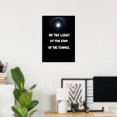 Sei das Licht am Ende des Tunnels. Poster (Heimbüro)