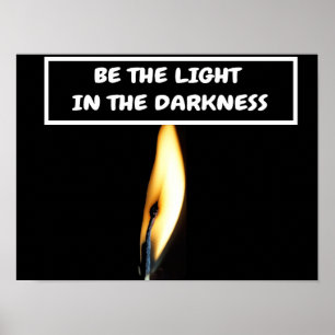 Sei das Licht in der Dunkelheit. Poster