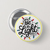 Sei das Licht Inspirierende positive Botschaft Button (Vorne & Hinten)