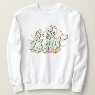 Sei das Licht Mathew 5:14 Jesus Sweatshirt