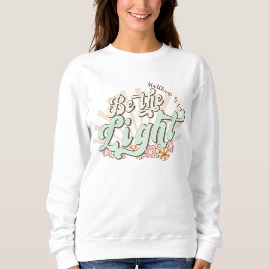 Sei das Licht Mathew 5:14 Jesus Sweatshirt (Vorderseite)