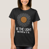 Sei das Licht Mathew 5 14 T-Shirt (Vorderseite)