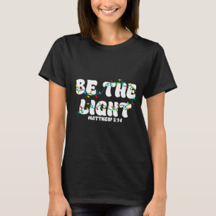Sei das Licht Matthäus 5_14 Christliches Frohe Wei T-Shirt