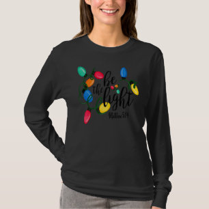 Sei das Licht Matthäus 5 14 Weihnachtsbeleuchtung T-Shirt