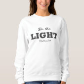 Sei das Licht | Matthew 5:14 Bibelverse Christlich Sweatshirt (Vorderseite)