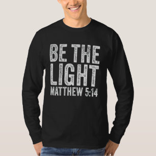 Sei das Licht Matthew 5 14 Religion Church Christi T-Shirt