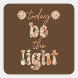 Sei das Licht Quadratischer Aufkleber