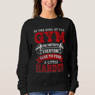 Sei das Mädchen im Fitnessraum Sweatshirt