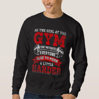 Sei das Mädchen im Fitnessraum Sweatshirt