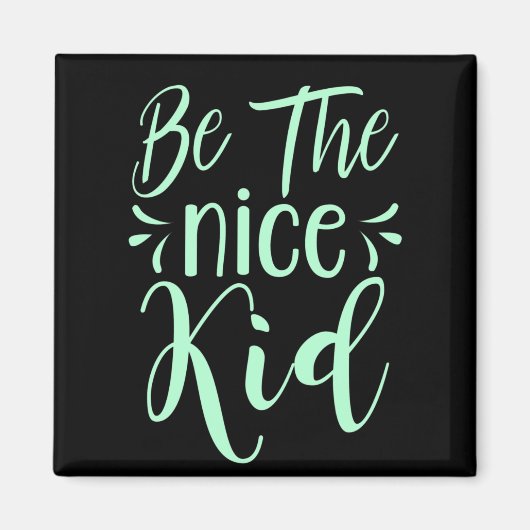 Sei das nette Kind Positive Botschaft in Mintgrün Magnet (Vorne)