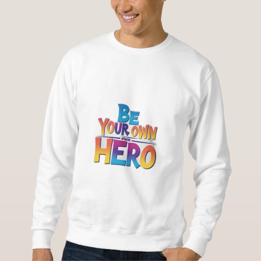 Sei dein eigener Held Sweatshirt (Vorderseite)