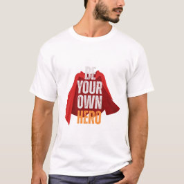 Sei dein eigener Held T-Shirt