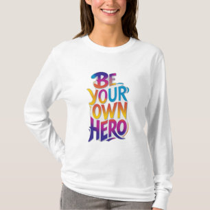 Sei dein eigener Held T-Shirt