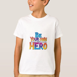 Sei dein eigener Held T-Shirt