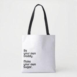 "Sei dein eigener Papa. Mach deinen eigenen Zucker Tasche