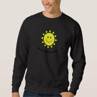 Sei Dein Eigenes Sonnenschein Süßes Lächeln Gesich Sweatshirt