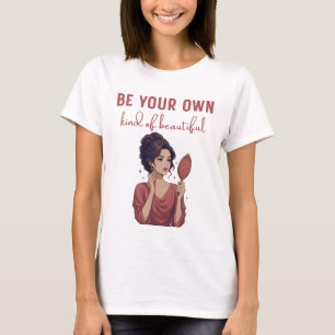 Sei Deine Eigene Art Von Schöner Frauen T-Shirt