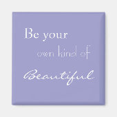 Sei deine eigene Art von Schönheit Magnet (Vorne)