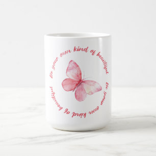 Sei deine eigene Art von Schönheit Tasse