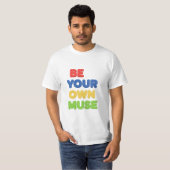 Sei deine eigene Muse T-Shirt (Vorne ganz)