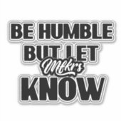 Sei demütig, aber lass Mfkrs kennt Decal Sticker (Vorderseite)