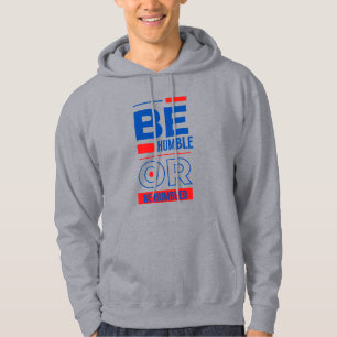Sei demütig oder sei gedemütigt hoodie