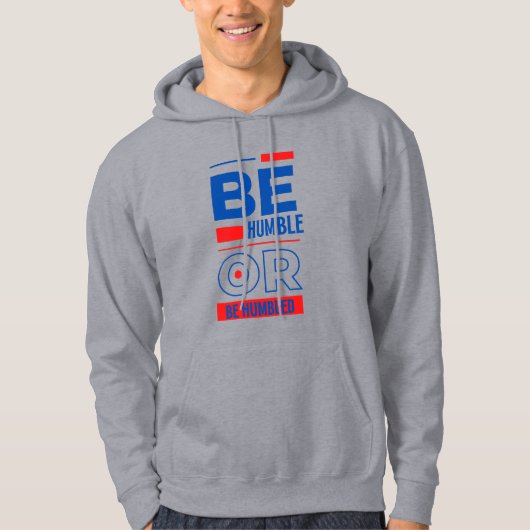 Sei demütig oder sei gedemütigt hoodie (Vorderseite)