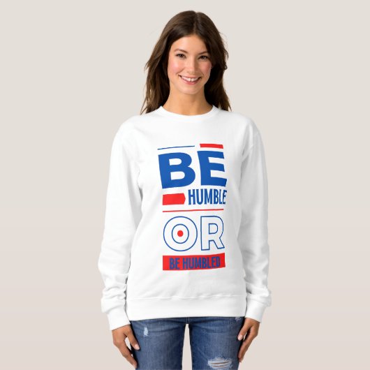 Sei demütig oder sei gedemütigt sweatshirt (Vorne ganz)