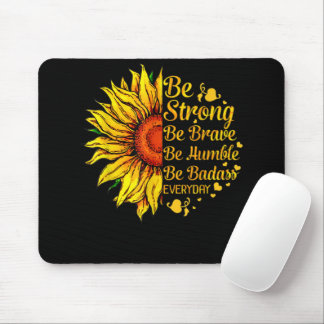 Sei demütig sei Badass Alltag Sonnenblume Mousepad