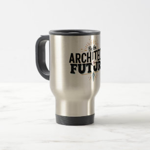 Sei der Architekt deiner Zukunft Reisebecher
