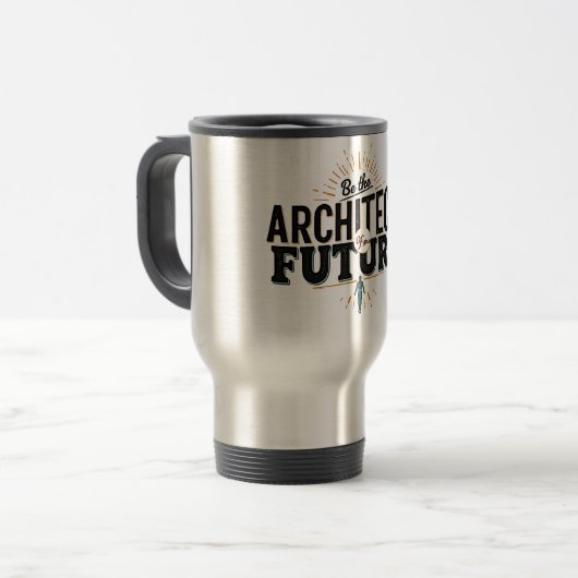 Sei der Architekt deiner Zukunft Reisebecher (Vorderseite Links)