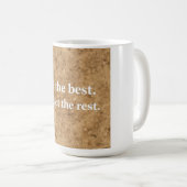 Sei der Beste, vergiss den Rest Kaffeetasse (VorderseiteRechts)