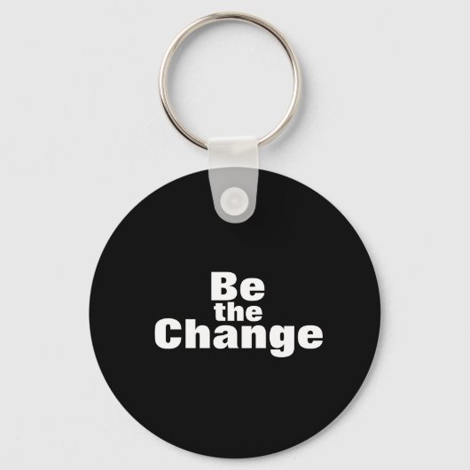 Sei der Change-Schlüsselanhänger Schlüsselanhänger (Vorderseite)