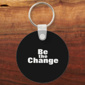 Sei der Change-Schlüsselanhänger Schlüsselanhänger (Vorderseite)