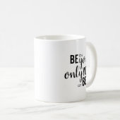 "Sei der Einzige, der du sein kannst!" Kaffeetasse (VorderseiteRechts)