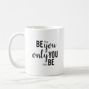 "Sei der Einzige, der du sein kannst!" Kaffeetasse