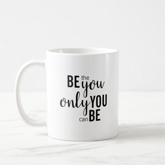 "Sei der Einzige, der du sein kannst!" Kaffeetasse (Links)