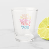 Sei der Grund, warum heute jemand lächelt (2) Schnapsglas (Rückseite)