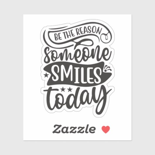 Sei der Grund, warum heute jemand lächelt Aufkleber (Blatt)