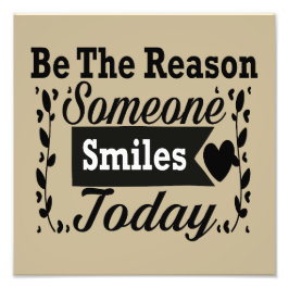 Sei der Grund, warum heute jemand lächelt Fotodruck