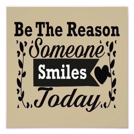 Sei der Grund, warum heute jemand lächelt Fotodruck (Vorne)